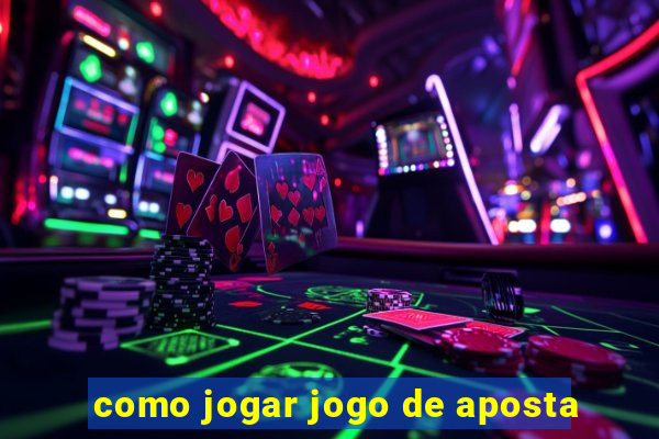 como jogar jogo de aposta