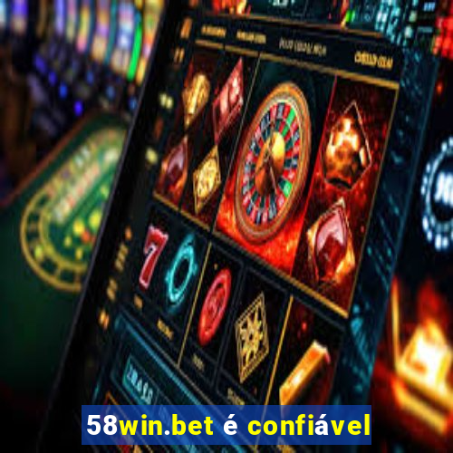 58win.bet é confiável