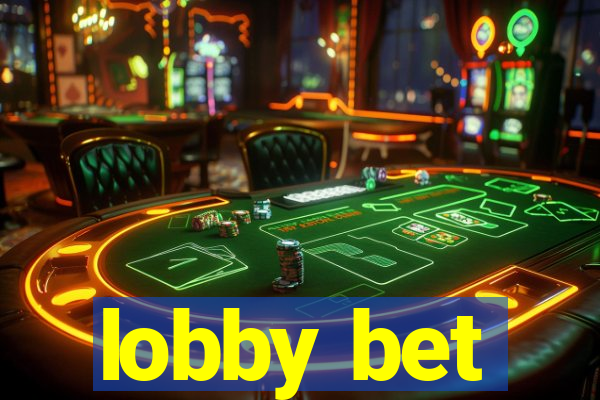 lobby bet