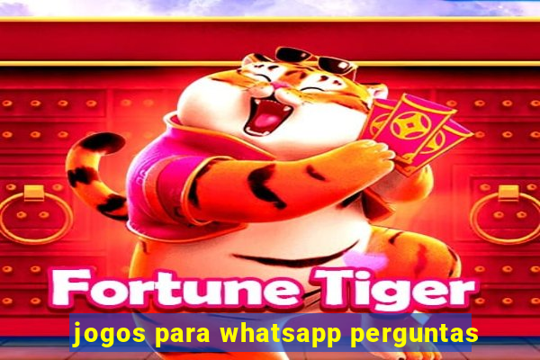 jogos para whatsapp perguntas