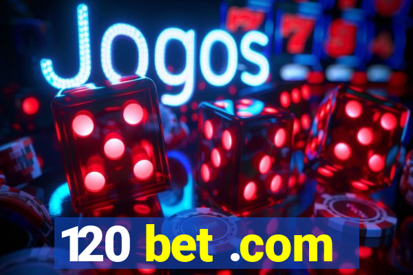 120 bet .com