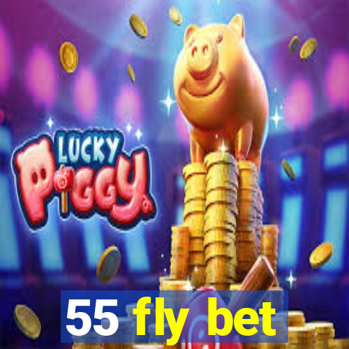 55 fly bet