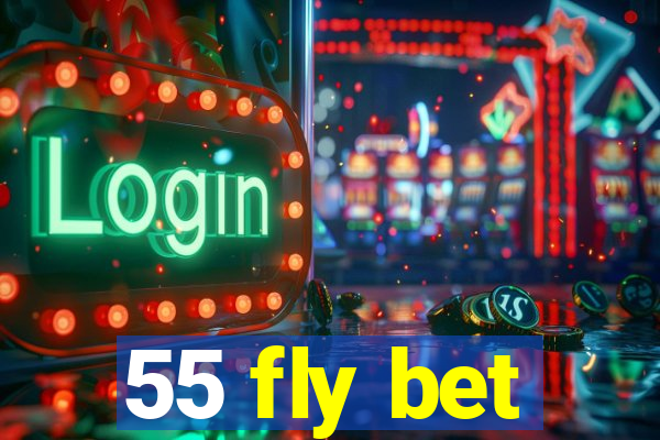 55 fly bet