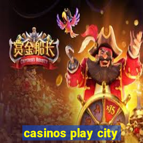 casinos play city