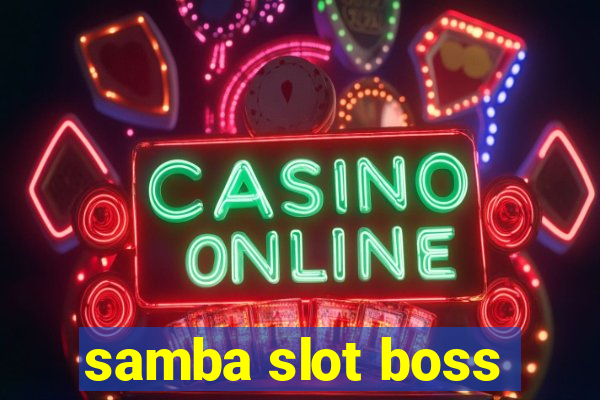 samba slot boss