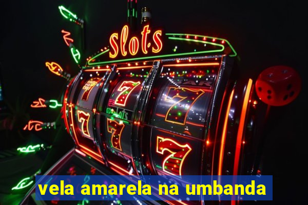 vela amarela na umbanda