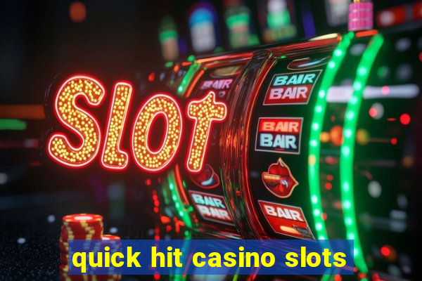 quick hit casino slots