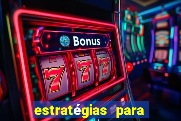 estratégias para ganhar nos slots