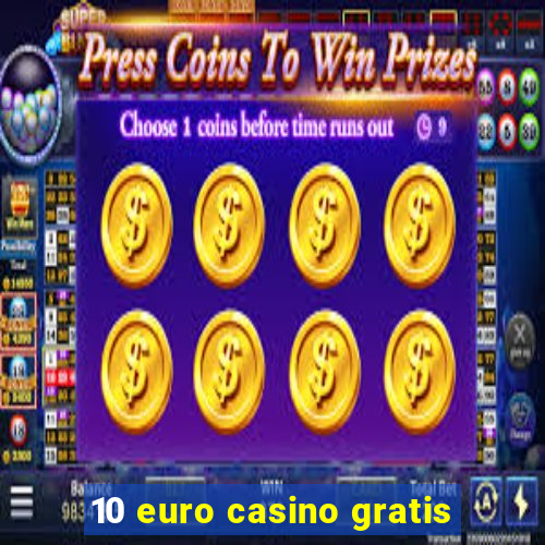 10 euro casino gratis