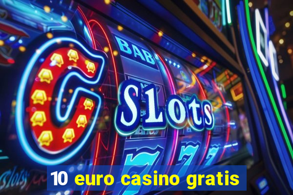 10 euro casino gratis