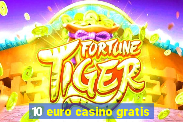 10 euro casino gratis