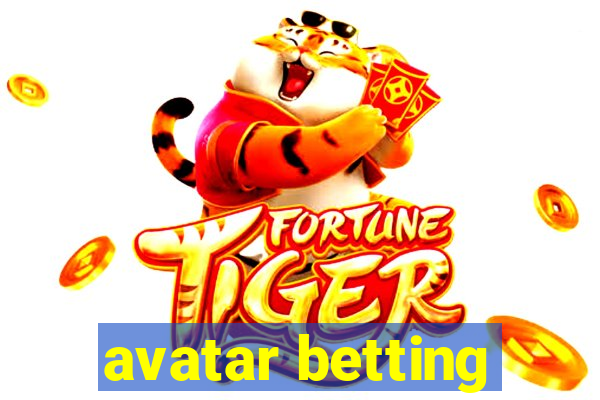 avatar betting