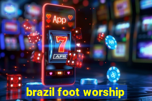 brazil foot worship