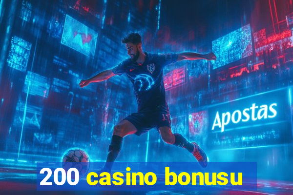 200 casino bonusu