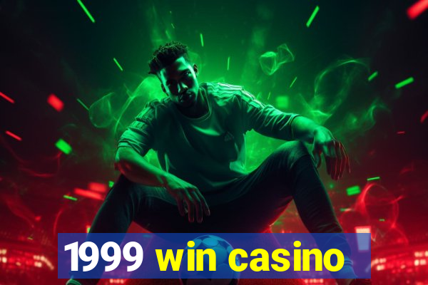 1999 win casino