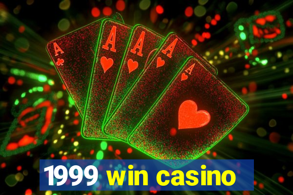 1999 win casino