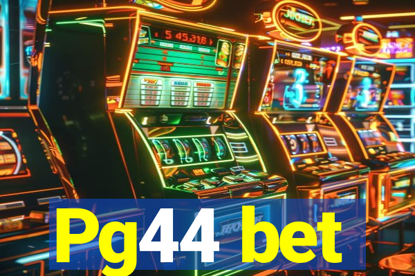 Pg44 bet