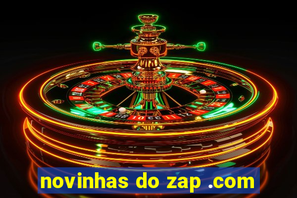 novinhas do zap .com