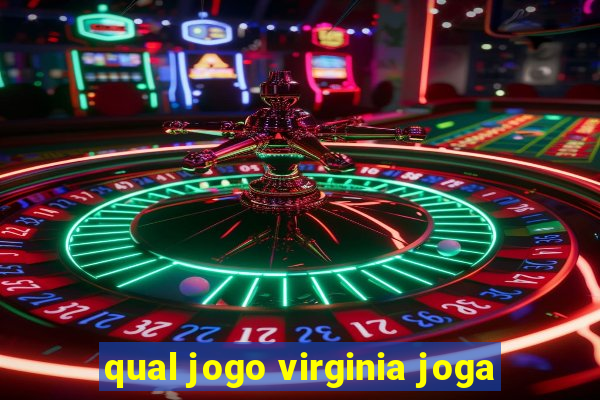 qual jogo virginia joga