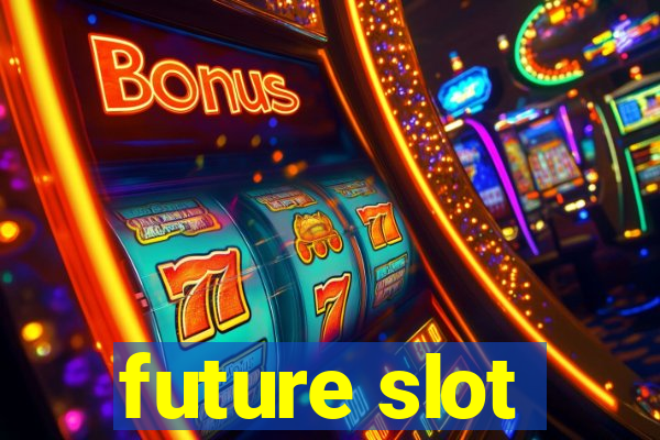 future slot