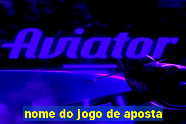 nome do jogo de aposta