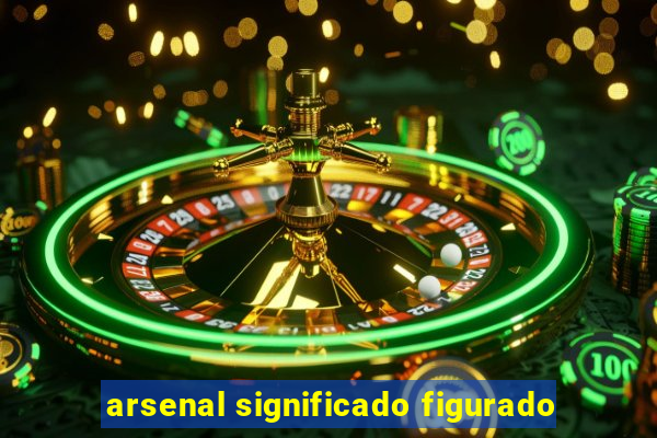 arsenal significado figurado