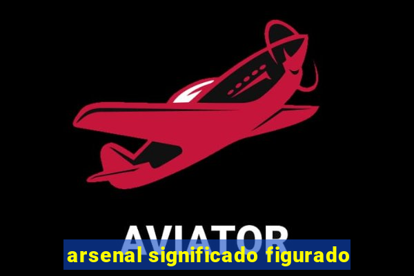 arsenal significado figurado