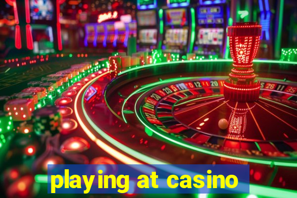 playing at casino