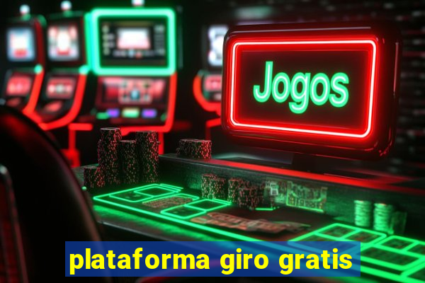 plataforma giro gratis