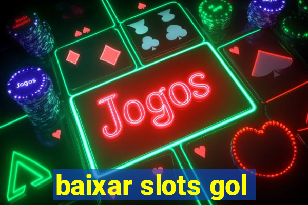 baixar slots gol