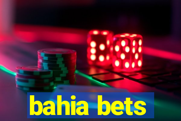 bahia bets