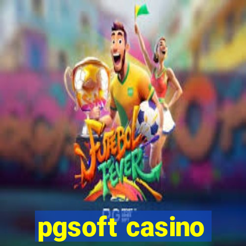 pgsoft casino