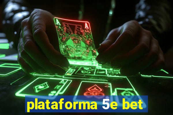 plataforma 5e bet