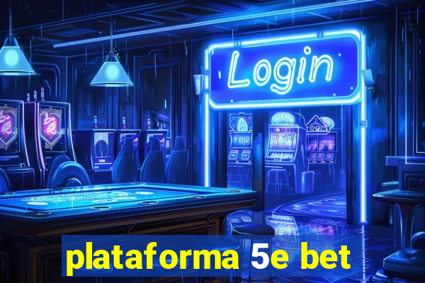 plataforma 5e bet