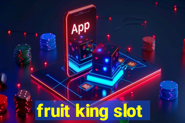 fruit king slot