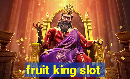 fruit king slot