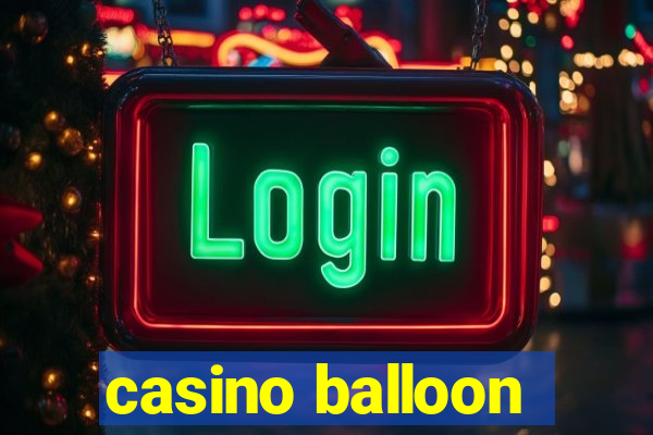 casino balloon