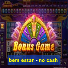 bem estar - no cash