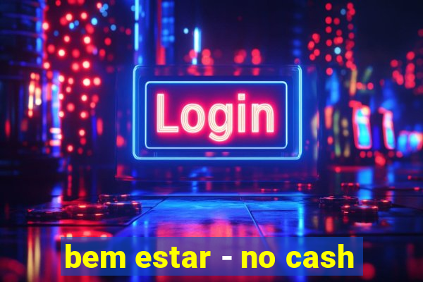 bem estar - no cash