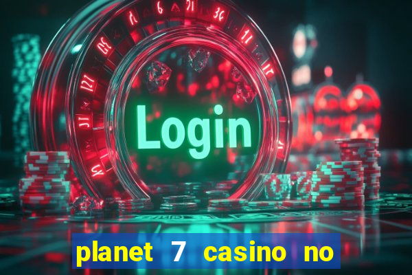 planet 7 casino no deposit bonus codes