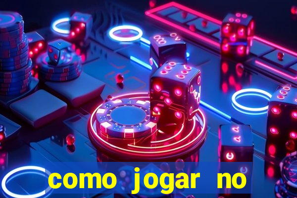 como jogar no estrela bet