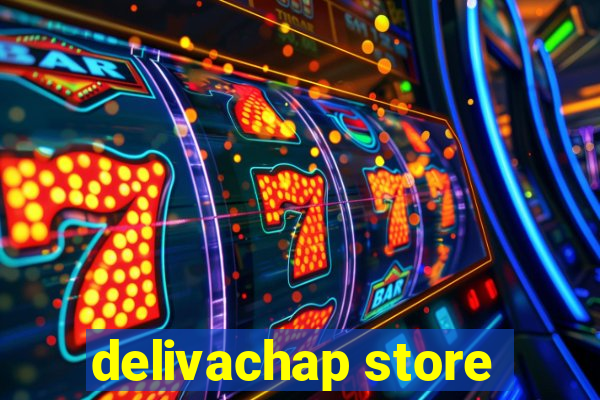 delivachap store