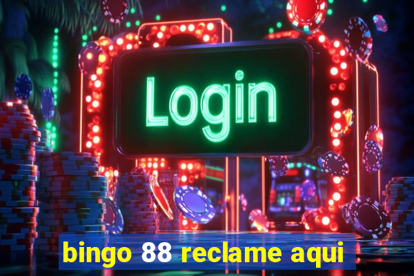 bingo 88 reclame aqui