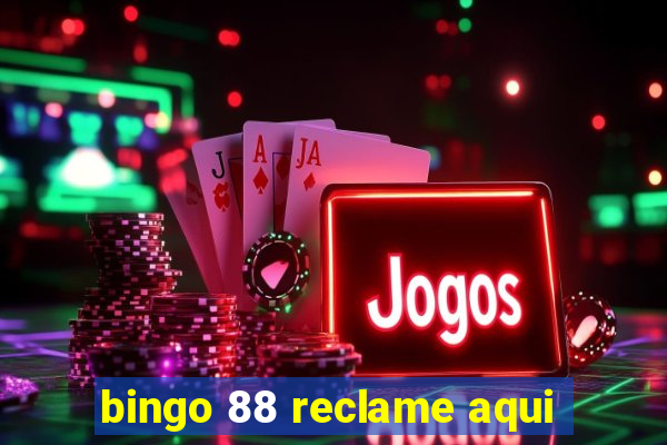 bingo 88 reclame aqui