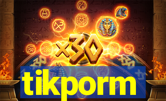 tikporm