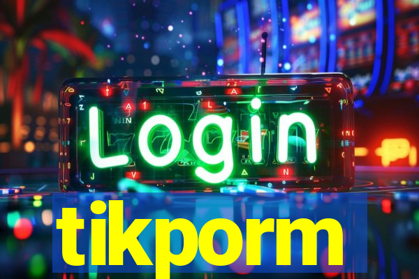 tikporm