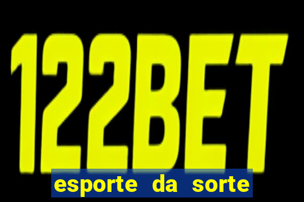 esporte da sorte casino aviator