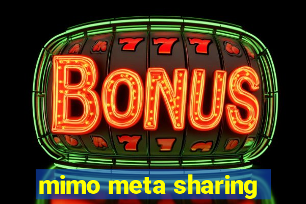 mimo meta sharing