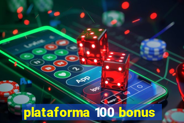 plataforma 100 bonus