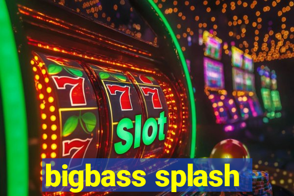 bigbass splash